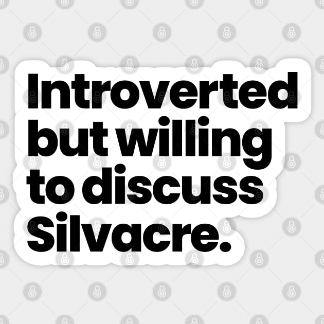 Introverted but willing to discuss Silvacre - Amy Silva and Kirsten Longacre Sticker by VikingElf